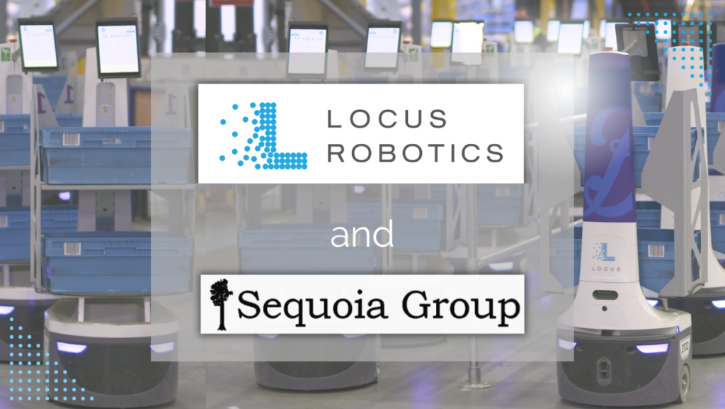 Sequoia Group Announces Partnership with Locus Robotics