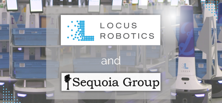 Sequoia Group Announces Partnership with Locus Robotics, Revolutionizing the Future of Warehouse Automation